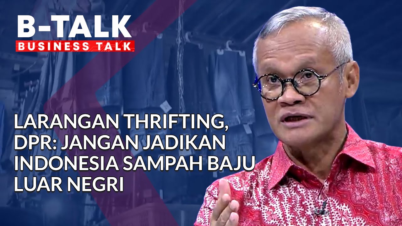 Soal Thrifting, DPR: Jangan Jadikan Indonesia Penampung Sampah Baju Bekas | BTALK