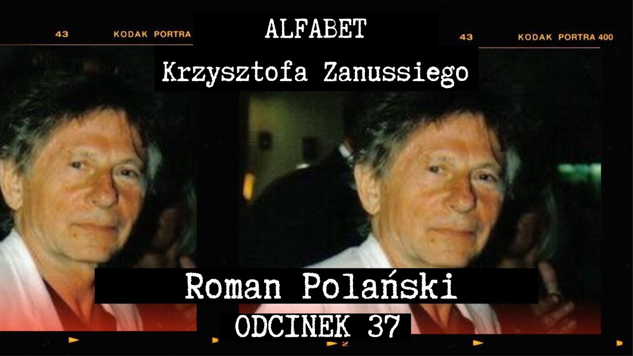 ALFABET KRZYSZTOFA ZANUSSIEGO | ROMAN POLAŃSKI | ODC. 37