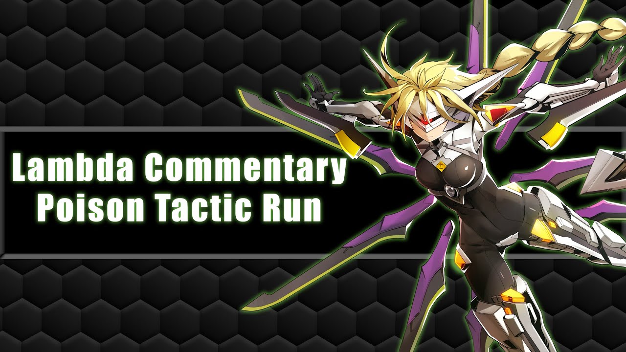 One Of My Best Runs Ever! Poison Lambda | Blazblue Entropy Effect