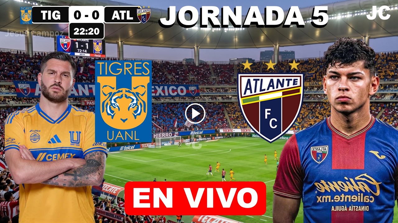 🔴 TIGRES vs ATLANTE EN VIVO DONDE VER ✅ Analisis Horarios y Pronostico | Jornada 5 Liga MX hoy