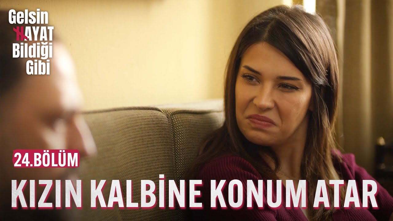 Ağam Kızın Kalbine Konum Atar - Gelsin Hayat Bildiği Gibi (24.Bölüm)