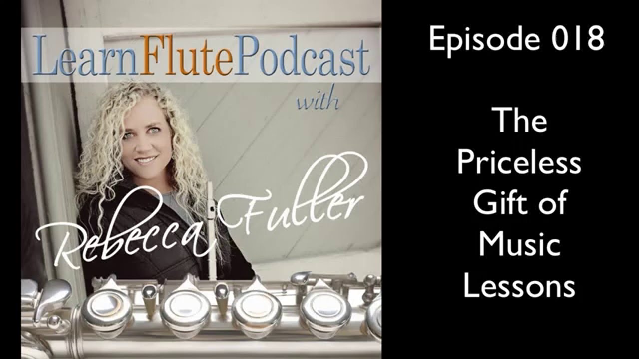 LFP 018 The Priceless Gift of Music Lessons | Learn Flute Online Video Podcast