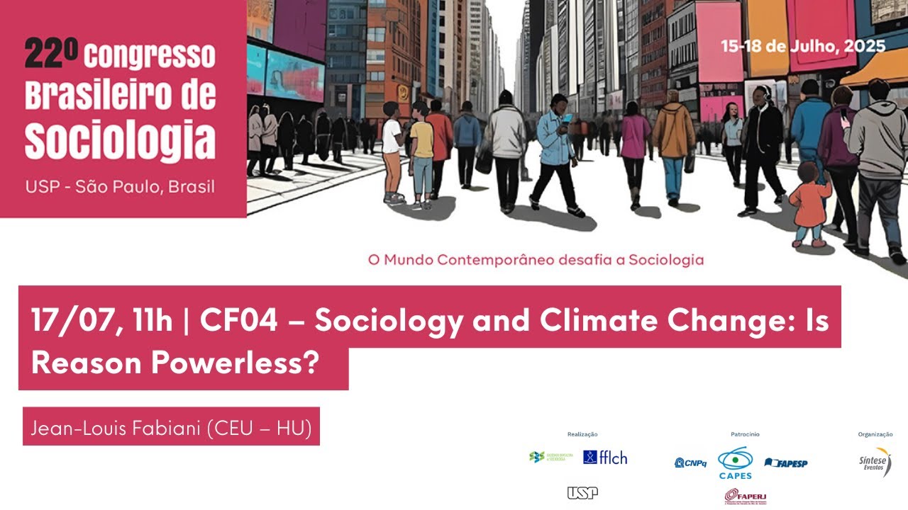 22ºCBS | CF04 – Sociology and Climate Change: Is Reason Powerless? - 17/07, 11h