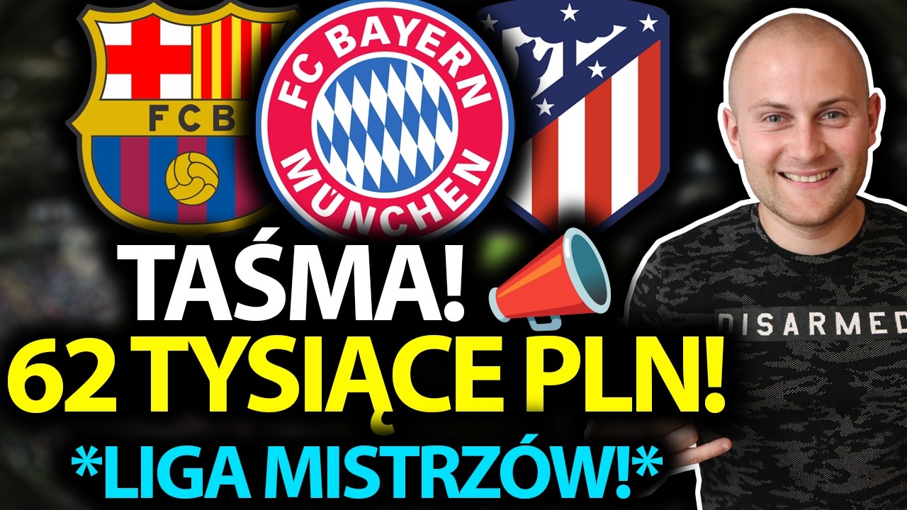 62 TYSIĄCE ZŁOTYCH na KUPONIE Z LIGI MISTRZÓW + kupony na PONIEDZIAŁEK!