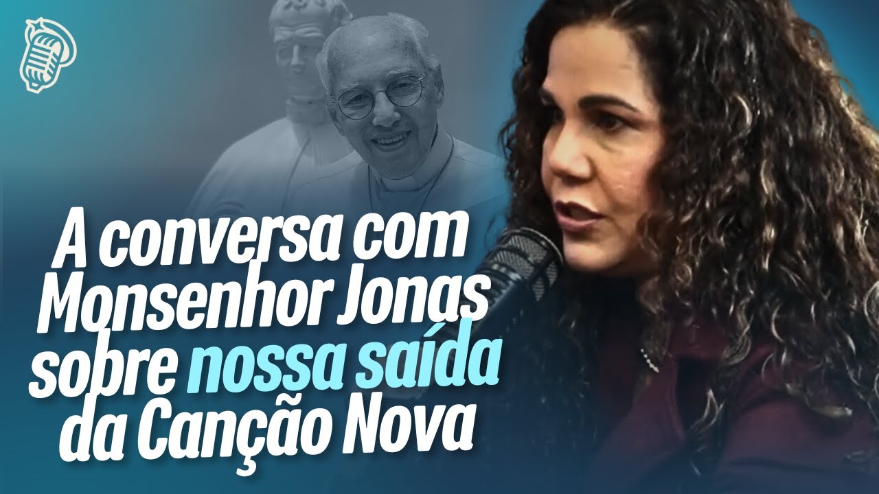 A CONVERSA COM MONSENHOR JONAS SOBRE NOSSA SAÍDA DA CN | ELIANA RIBEIRO