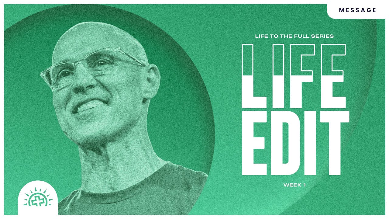 Life Edit | Doug Sauder | Life to the Full Week 1
