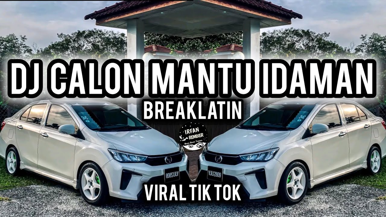 DJ CALON MANTU IDAMAN REMIX BREAKLATIN IRFAN REMIXER VIRAL TIKTOK TERBARU