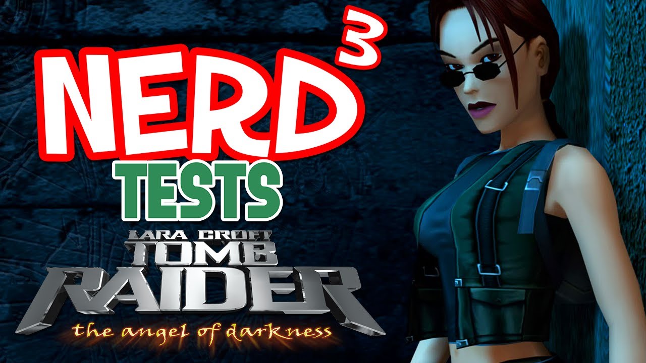 Nerd³ Tests... Tomb Raider: The Angel of Darkness - Oh Dear