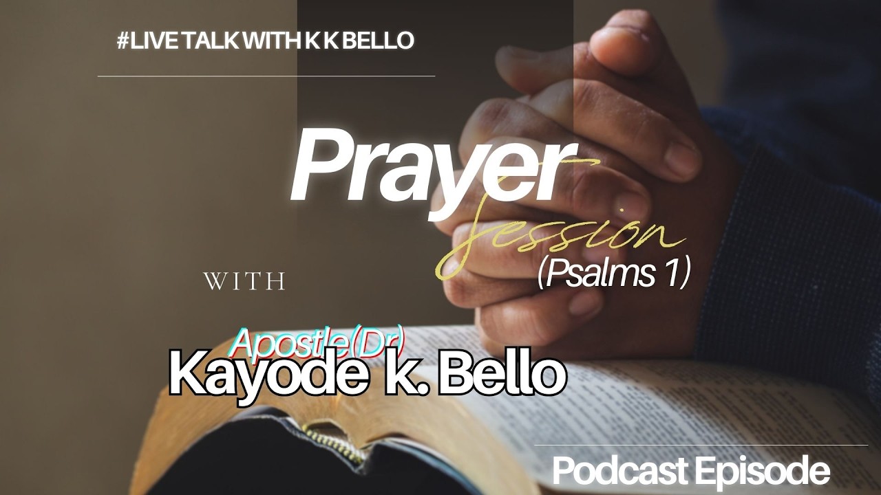Podcast Episode: Prayer Session with Apostle K.K. Bello