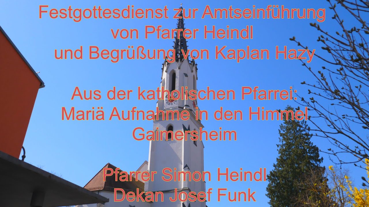 Festgottesdienst zur Amtseinführung von Pfarrer Simon Heindl - Pfarrei Gaimersheim