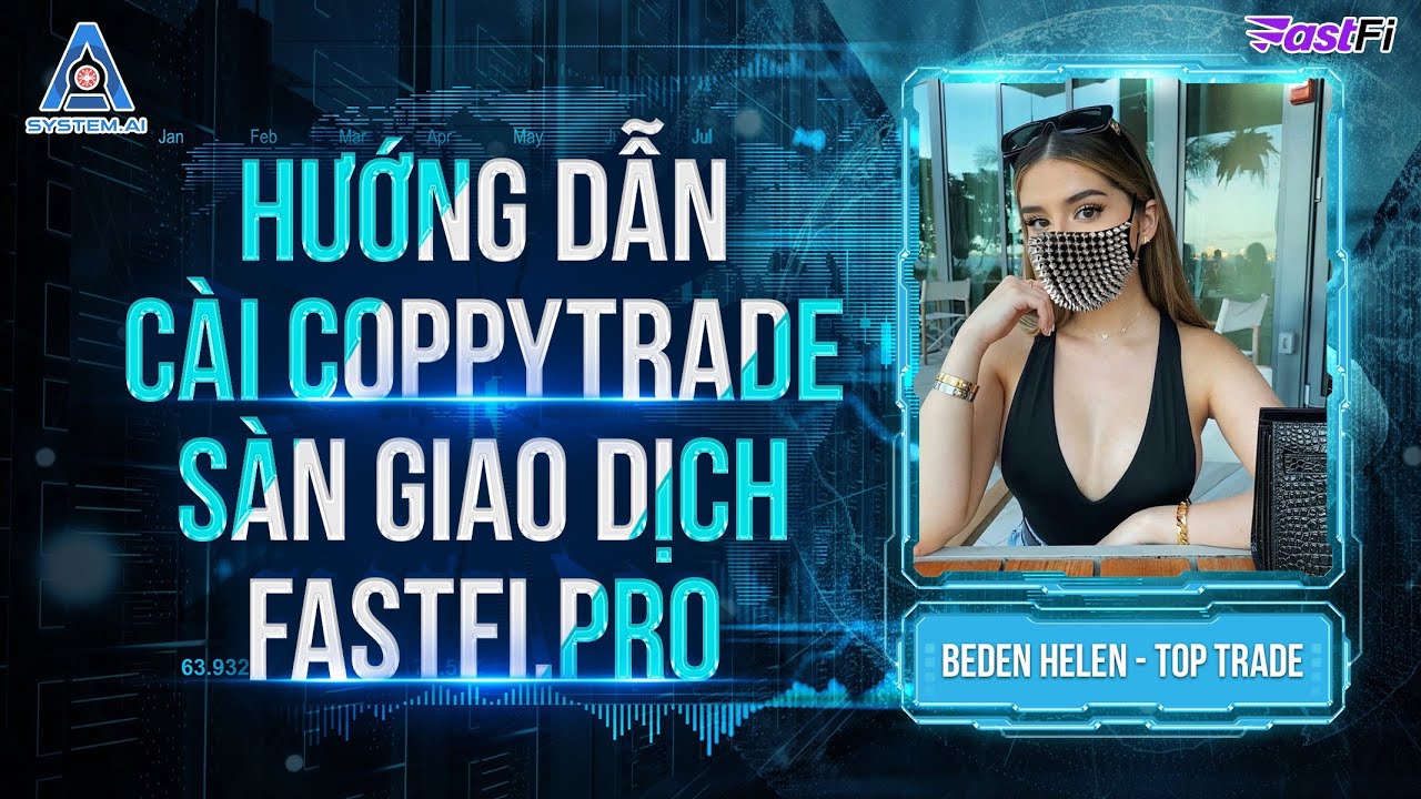 HƯỚNG DẪN C&Agrave;I COPPYTRADE S&Agrave;N GIAO DỊCH Fastfi.pro 🔜 BEDEN HELEN 🔜 TOP TRADE