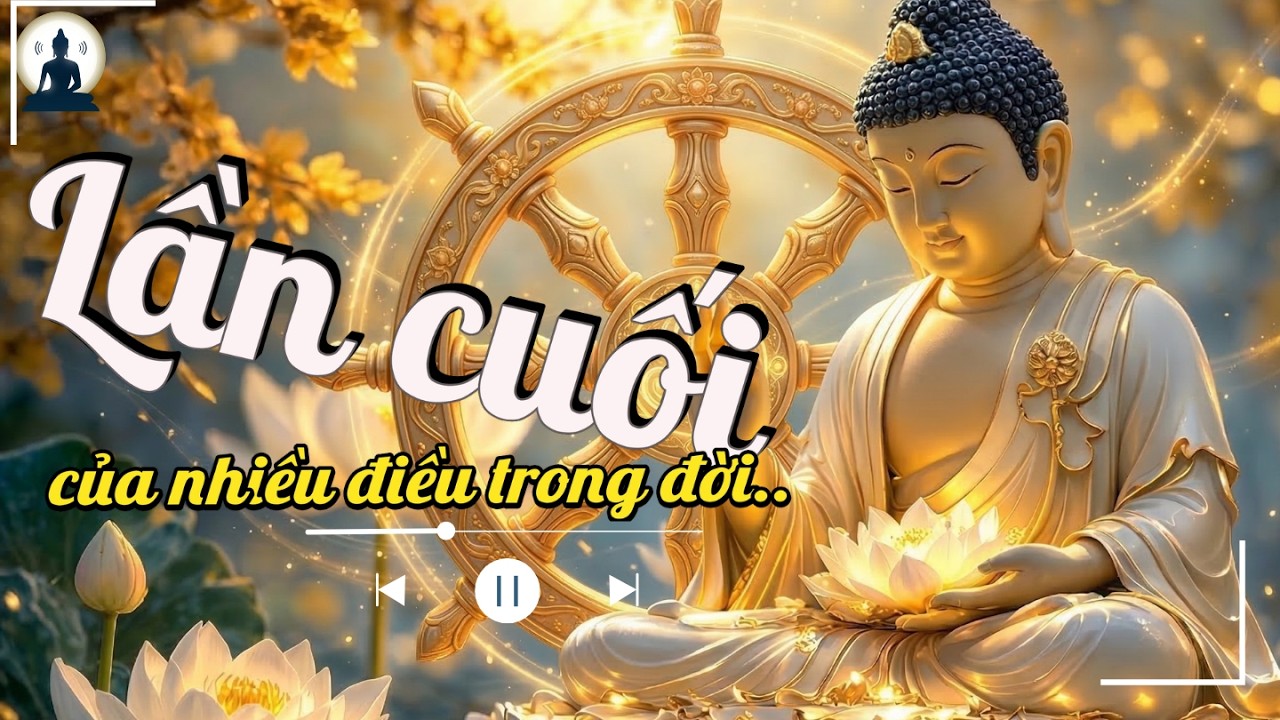 Lần cuối cùng của nhiều điều trong đời thường đền rất âm thầm...