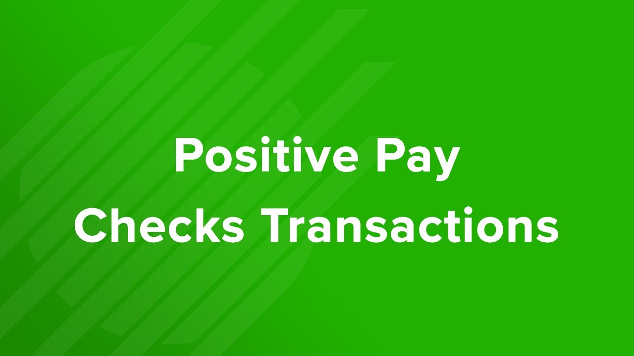 Positive Pay Checks Transactions Tutorial