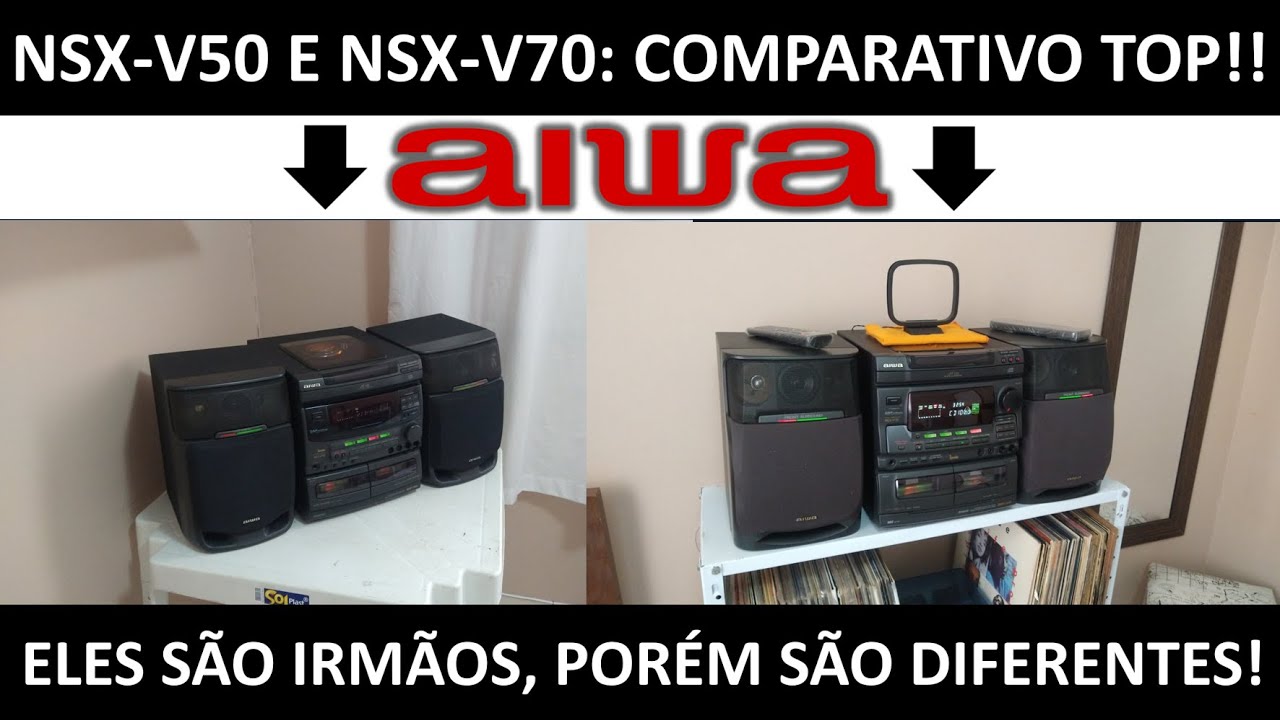 Aiwa NSX-V50 e NSX-V70: Comparativo Top!!