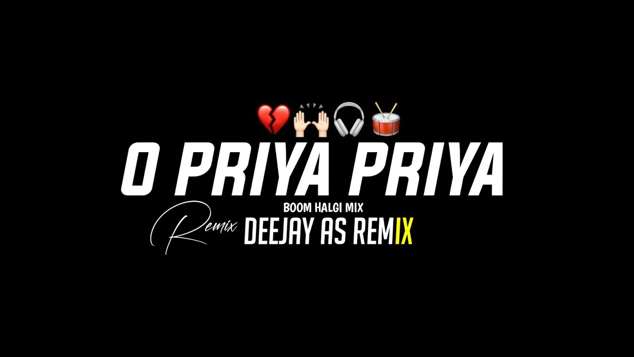 O Priya Priya - Boom Halgi Sambhal Mix - Deejay As remix - Instagram Trending song 