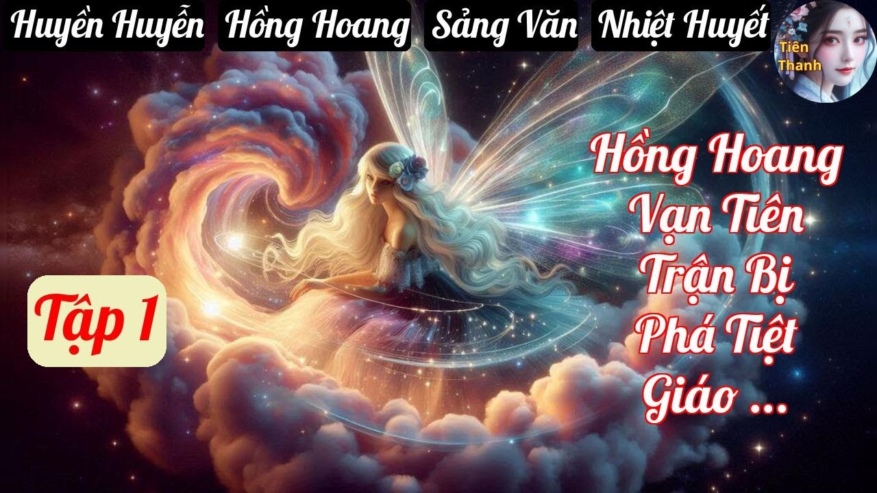 [Tập 1] Hồng Hoang Vạn Tiên Trận Bị Phá Tiệt Giáo Gọi Ta Trở Về - Chương 1-99 - Truyện Huyền Huyễn