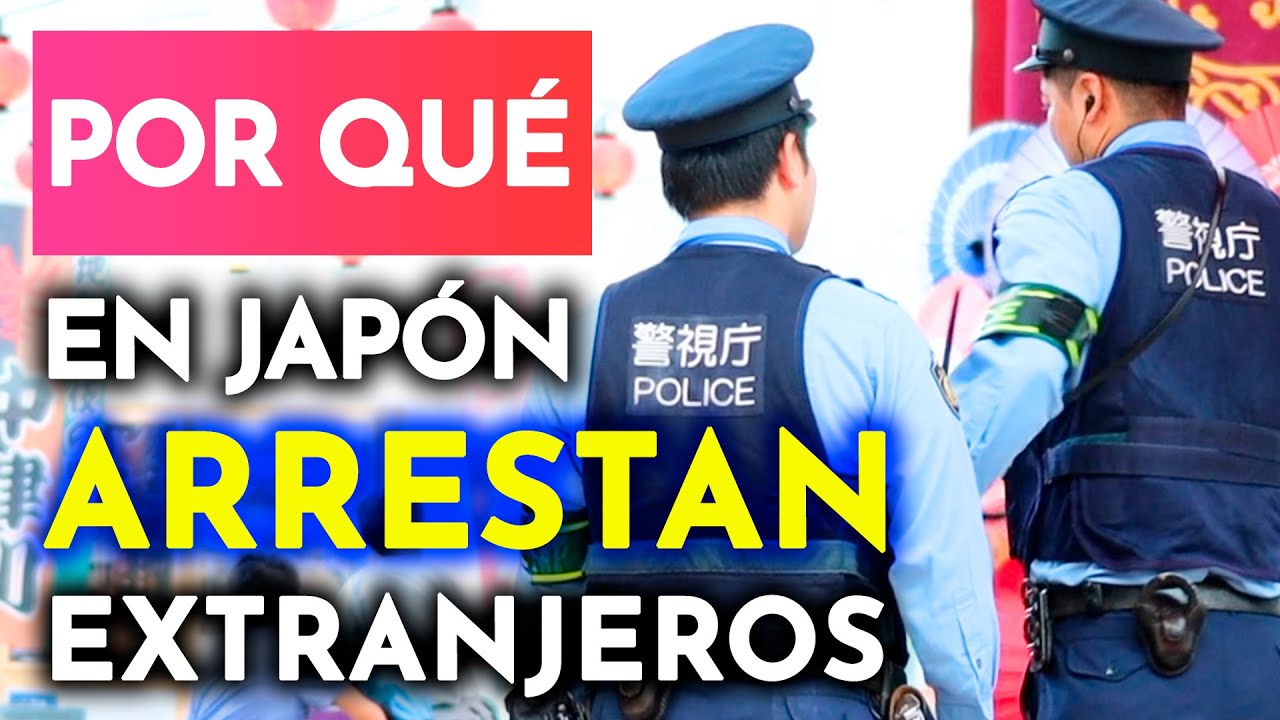 Por qué Japón arresta a extranjeros