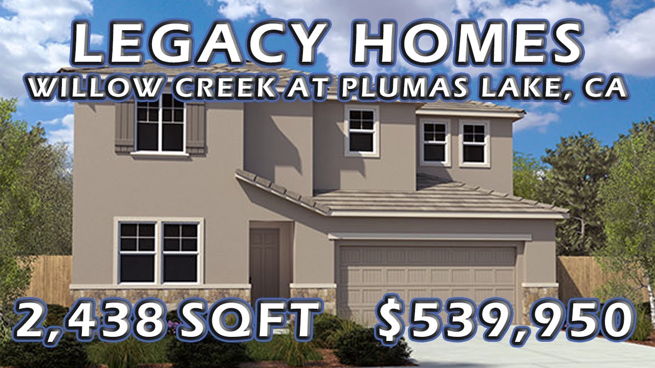 Legacy Homes | 2438 sqft | Willow Creek at Plumas Lake, CA |Sacramento Real Estate by Vischa |$539K