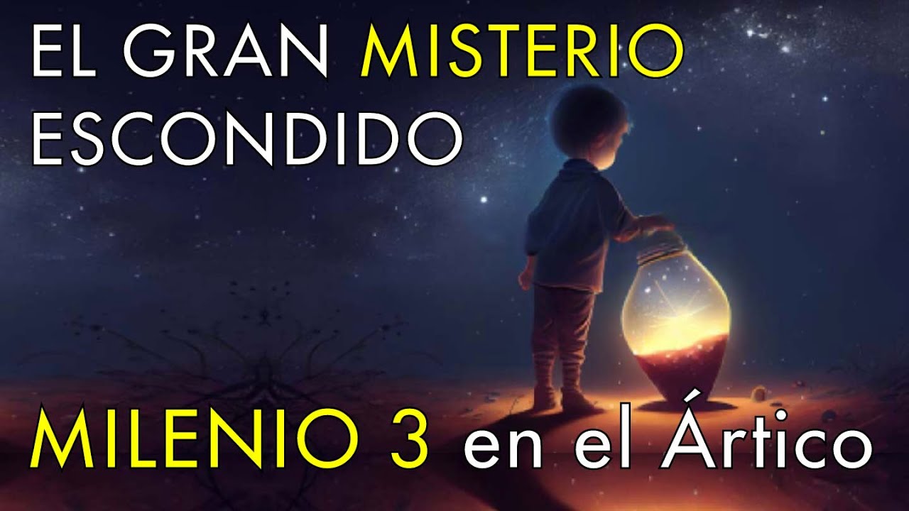 Nuestro Gran Misterio Escondido - Milenio 3 en el Ártico
