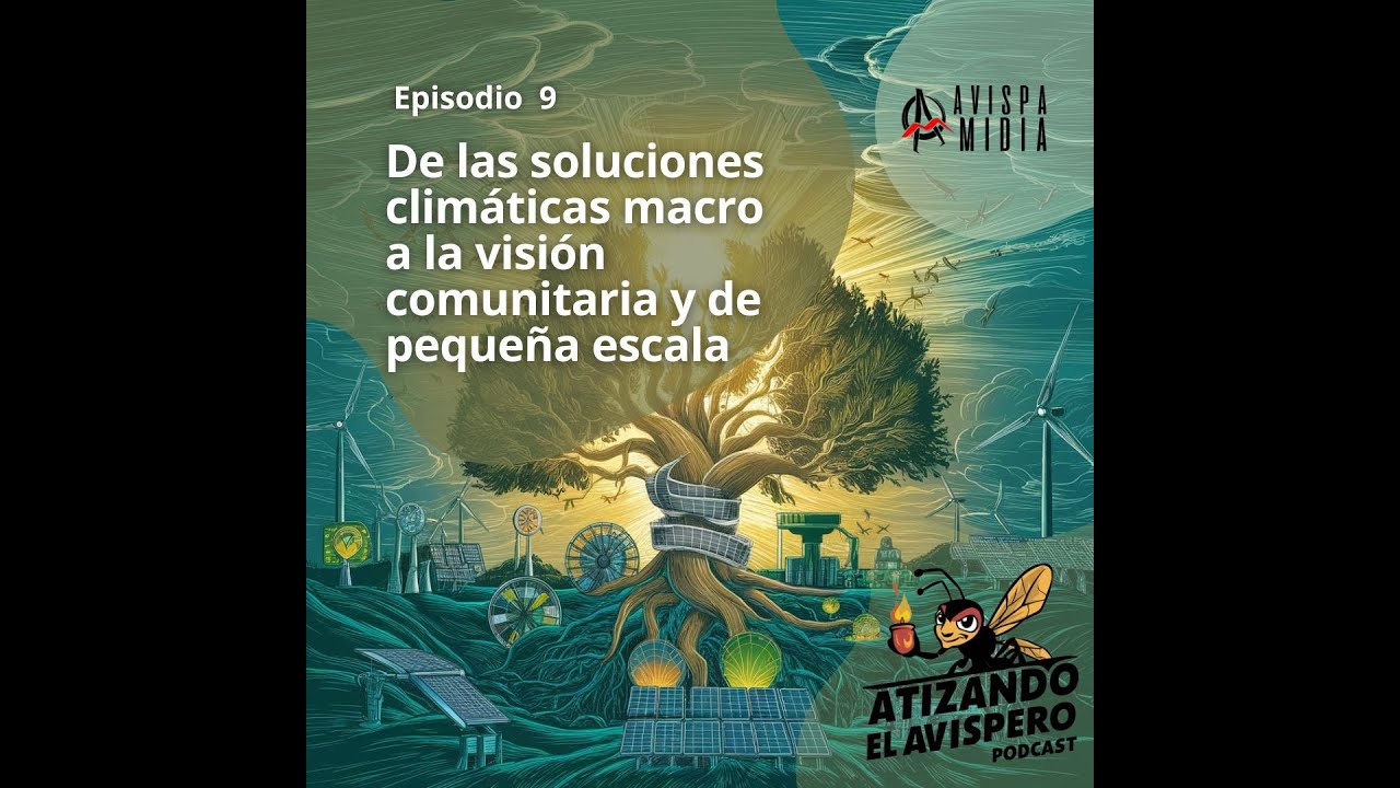 De las soluciones climáticas macro a la visión comunitaria y de pequeña escala