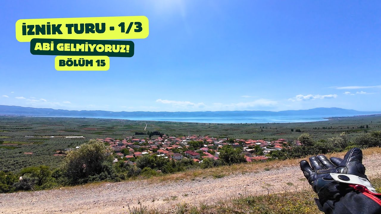 Abi Gelmiyoruz! 15. Bölüm | İznik Turu - Göl ve Dağ Manzaralı Motosiklet Rotası