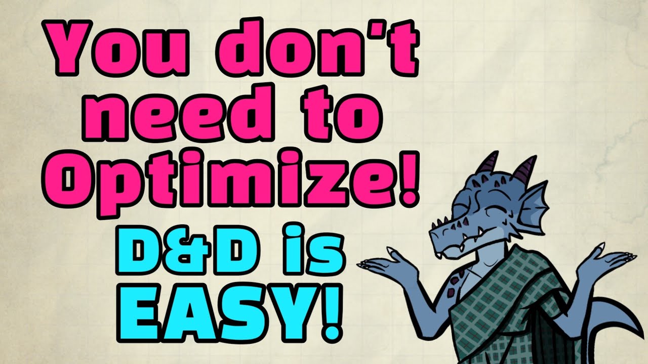 You don't need to optimize in D&D!