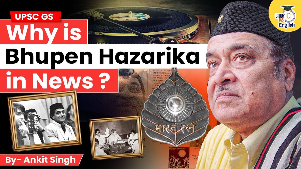 Why is Bhupen Hazarika in News? | By Ankit Singh | StudyIQ IAS English