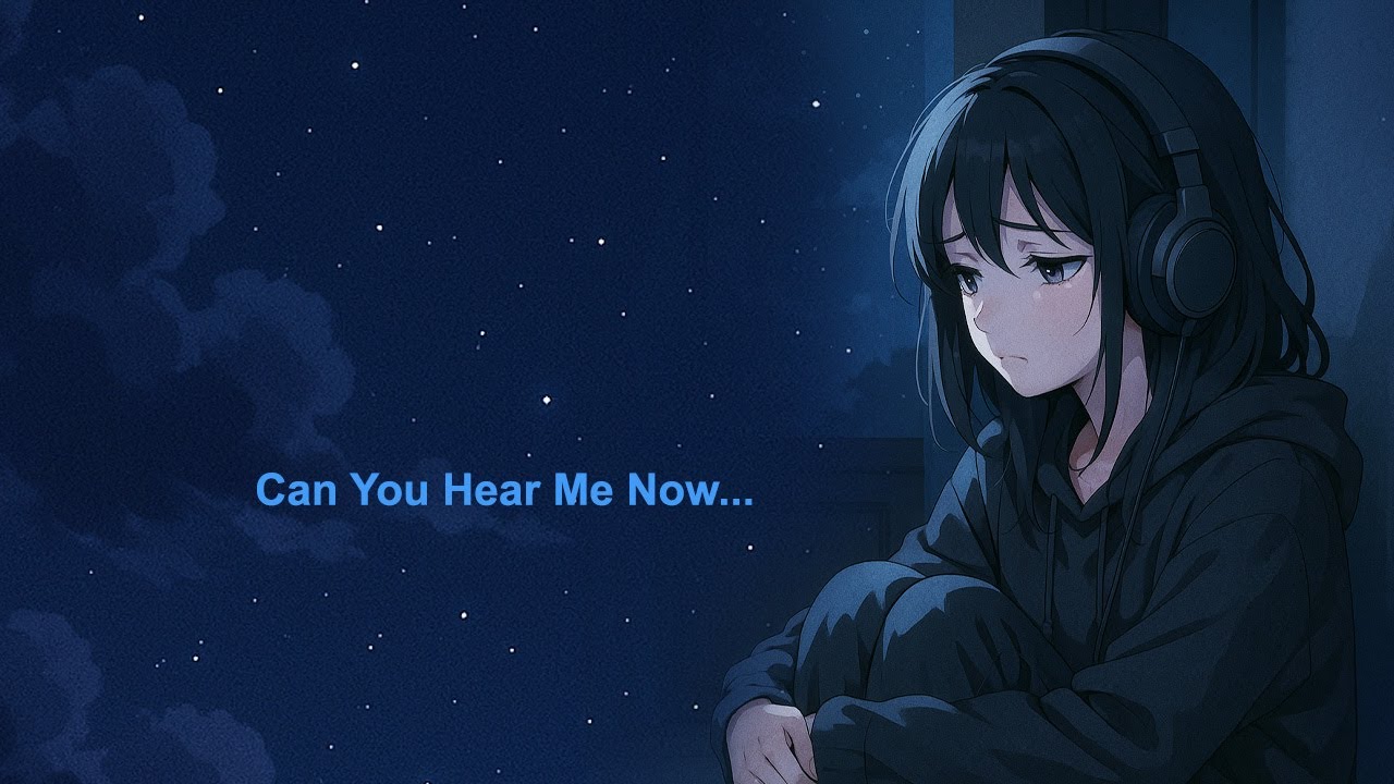 Can You  Hear Me Now | Sad Emotional Song | Lo-fi | Sad Songs | Slowed Reverb