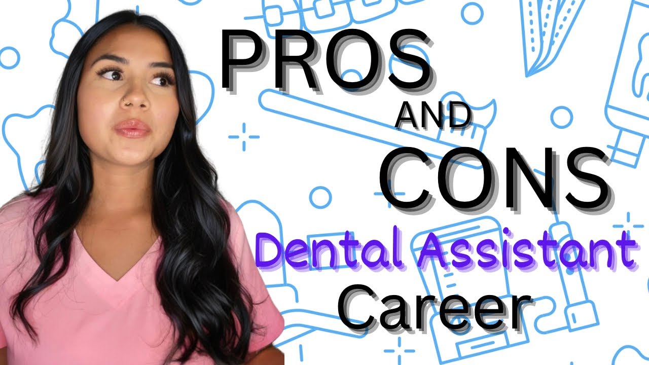 DENTAL ASSISTANT CAREER , PROS AND CONS, (personal experiences and insights),