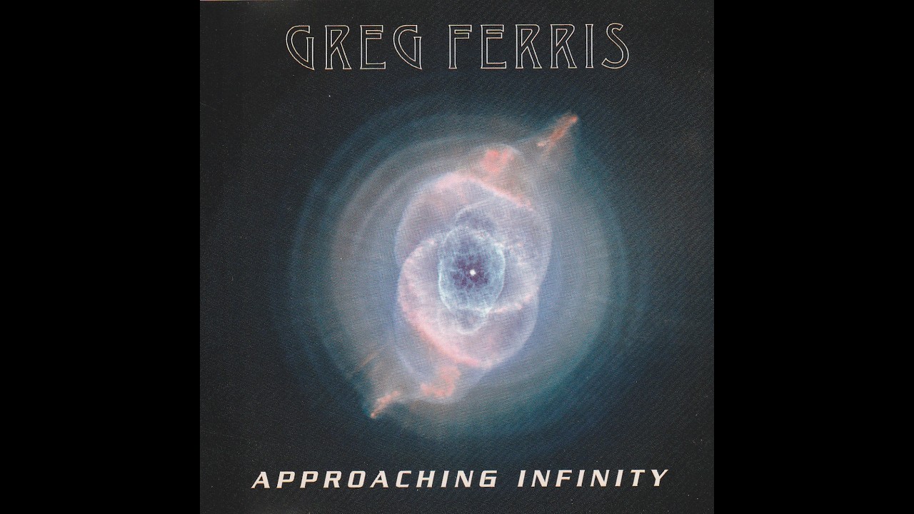 Greg Ferris - Approaching Infinity [Full Album]