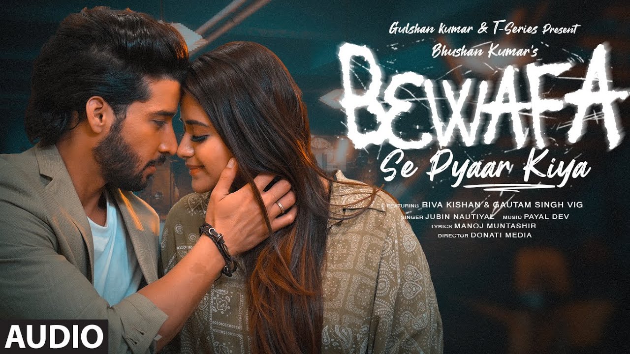 Bewafa Se Pyaar Kiya (Audio) Payal Dev, Jubin N | Riva, Gautam| Manoj M | Donati Media | Bhushan K