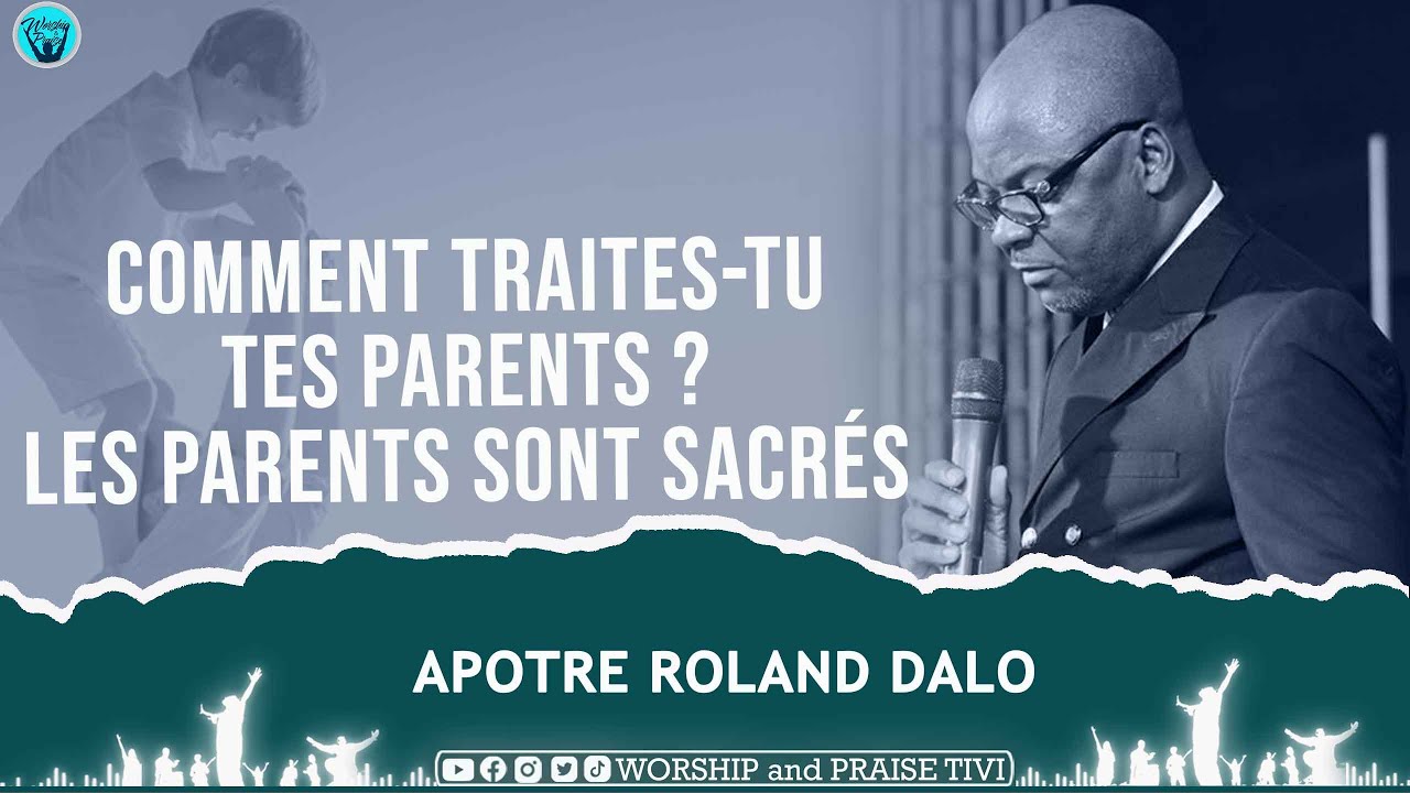 MOTIVATION CHRETIENNE | AP ROLAND DALO | COMMENT TU TRAITES TES PARENTS? | LES PARENTS SONT SACREES
