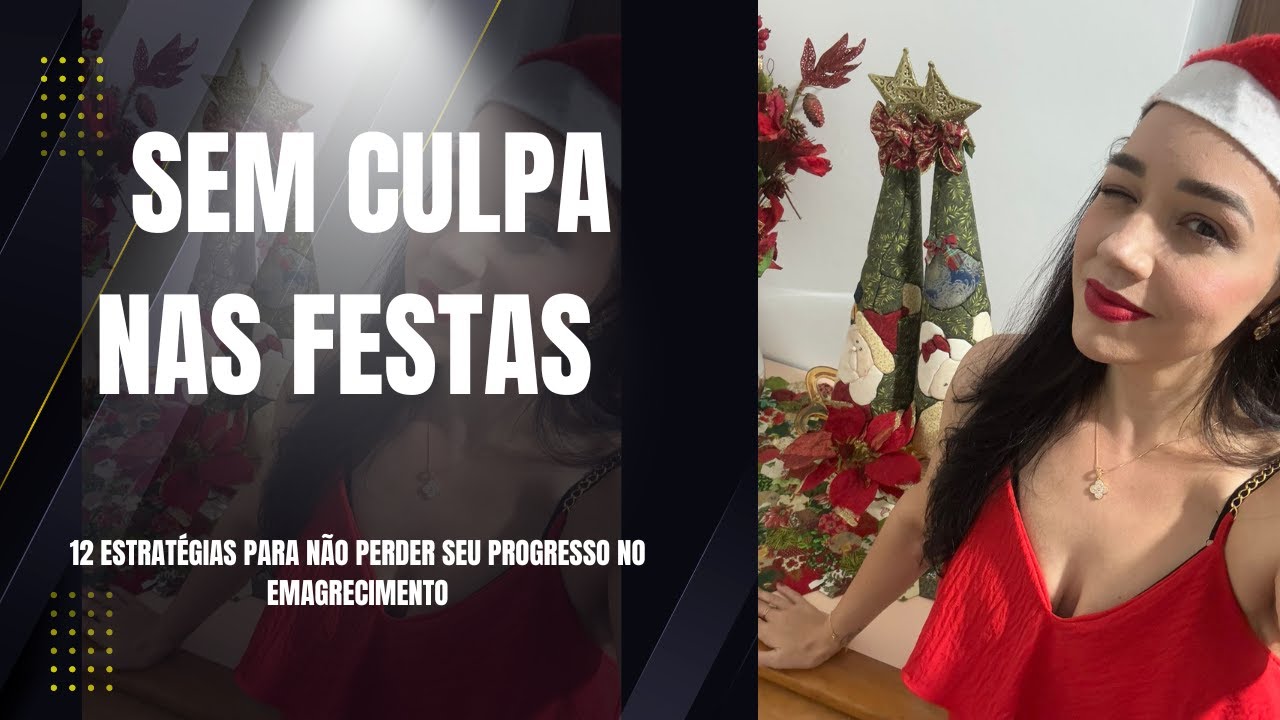 👉 12 Estratégias Para Não Se SABOTAR nas FESTAS de Fim de Ano (COMA e EMAGREÇA Sem Culpa)