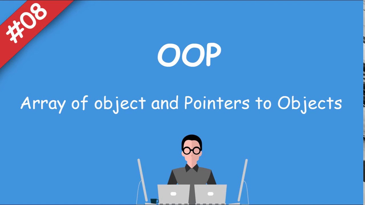 #08 [oop] - Array of object and Pointers to Objects