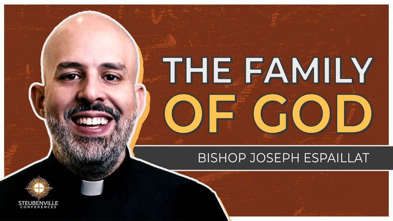 Bishop Joseph Espaillat | Workshop: The Family of God | Steubenville Youth Conference