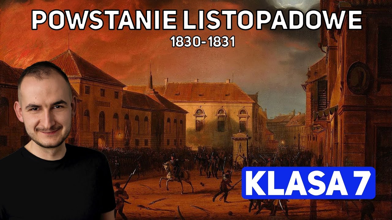 Powstanie listopadowe. Przyczyny, przebieg i skutki (Klasa 7)