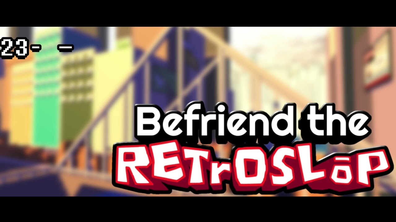 23 "Em Dash" - Befriend the Retroslop | Official OST