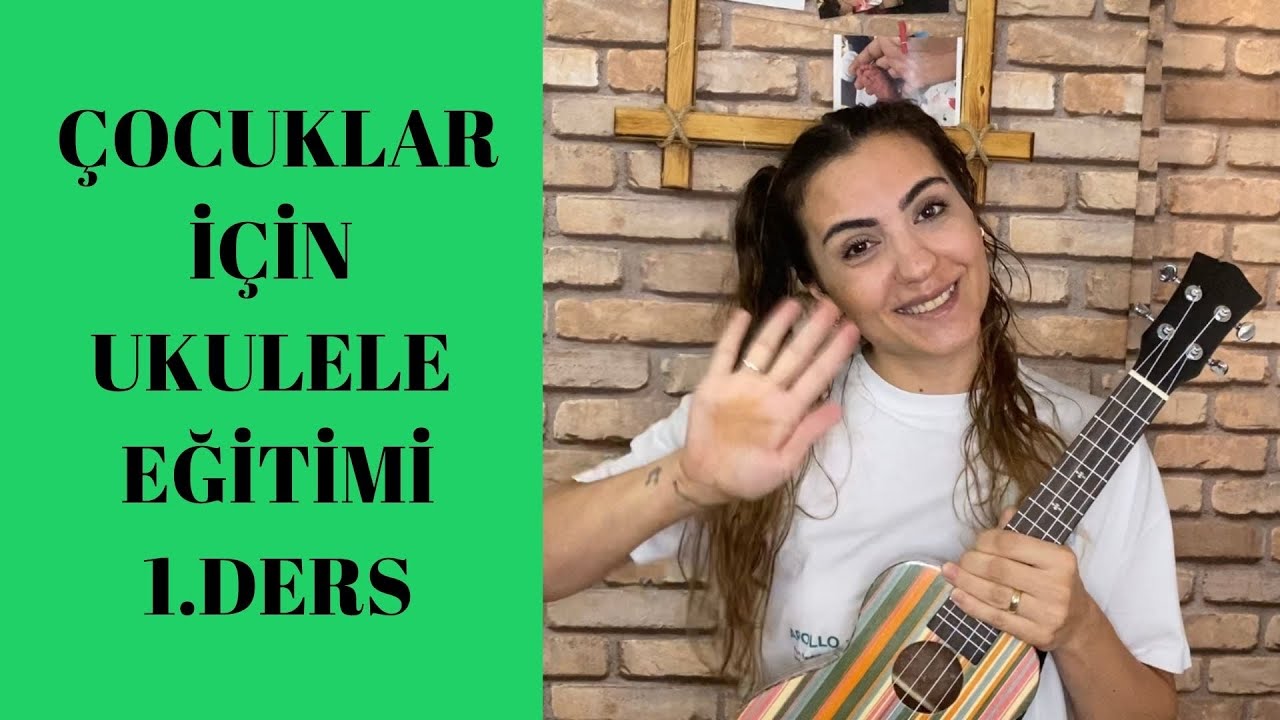 ÇOCUKLAR İÇİN UKULELE EĞİTİMİ - 1.DERS