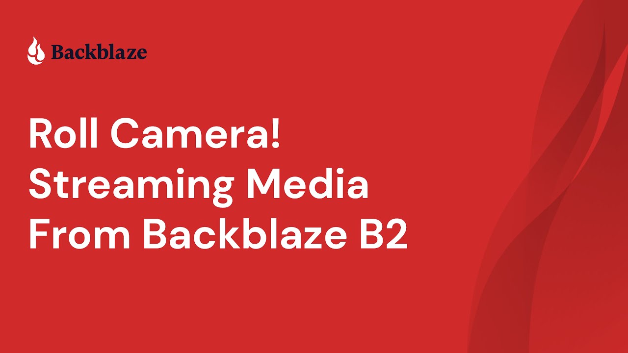 Roll Camera! Streaming Media From Backblaze B2