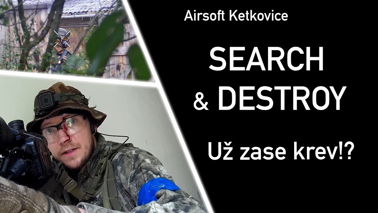 #45 - SEARCH and DESTROY - Airsoft Ketkovice - Už zase krev!? (SRS, Socom) - Airsoft CZ