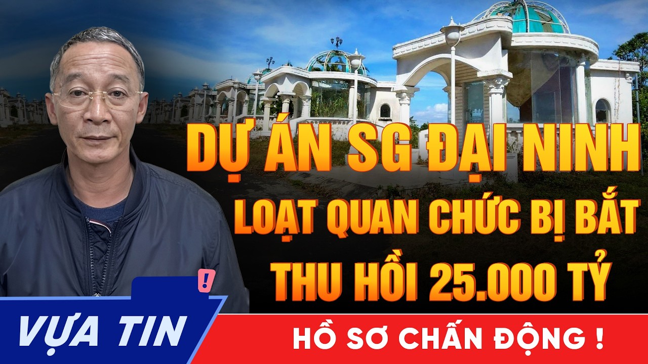 Hồ sơ đen dự án Đại Ninh - Lâm Đồng: Hàng loạt Hổ lớn cùng ngã ngựa, Thu hồi 25.000 tỷ
