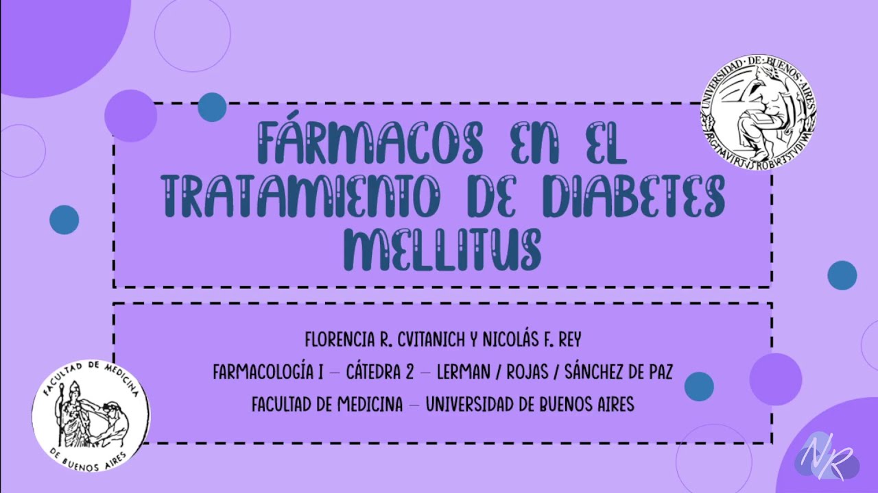 FÁRMACOS EN EL TRATAMIENTO DE DIABETES MELLITUS - FLORENCIA CVITANICH / NICOLÁS REY
