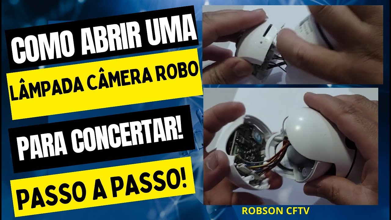 COMO ABRIR E CONSERTAR LÂMPADA #camera  COM DEFEITO - Abrir e consertar camera robo lampada #cftv