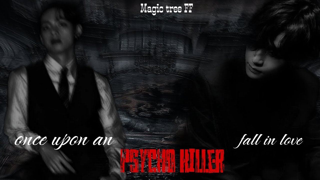 Taehyung ff Once upon a psycho killer fall in love Part/41 V ff