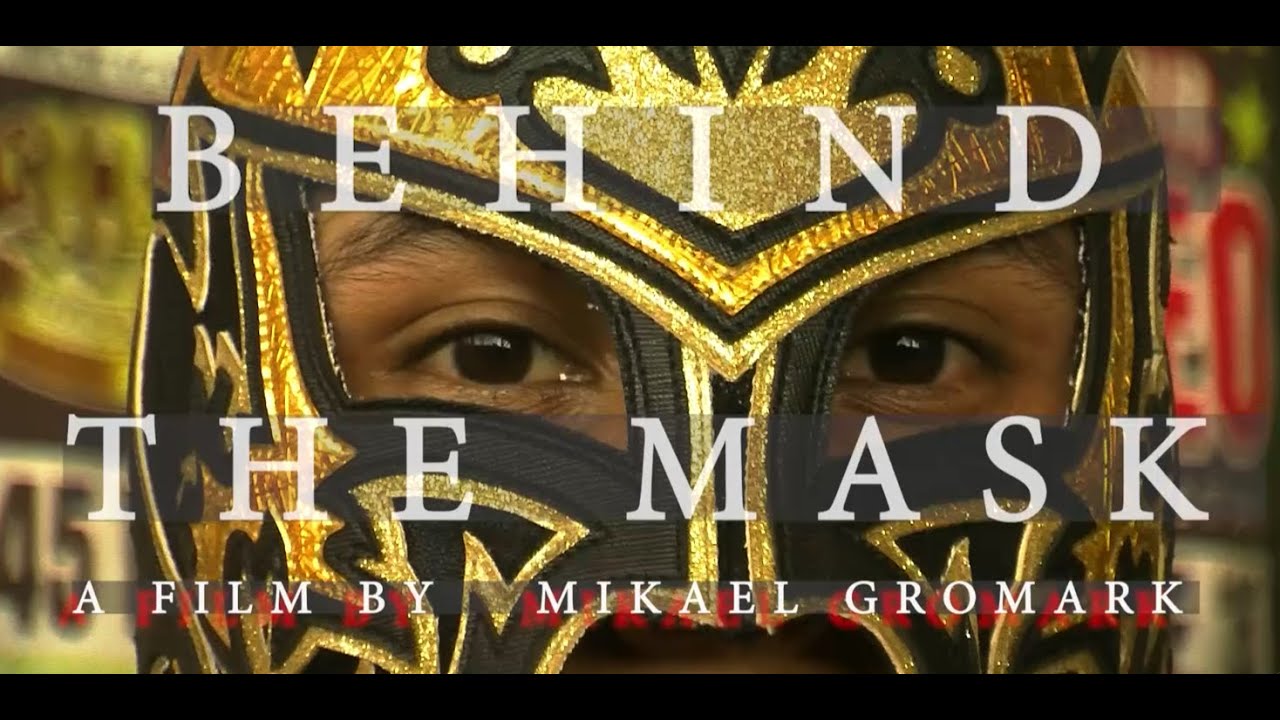 BEHIND THE MASK a documentary about Lucha Libre