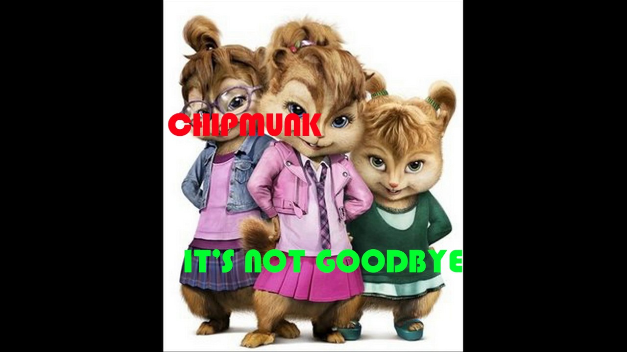 Chipmunk | It's not goodbye