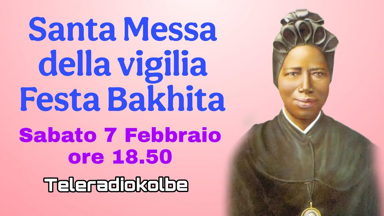 S.Messa della Vigilia Festa di  S.Bakhita in diretta dal Santuario ore 18.50 [07/02/2026]