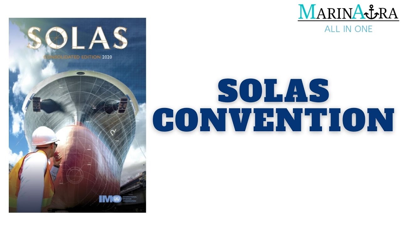 SOLAS Convention | Safety of Life At Sea | Pillar of Maritime Organisation