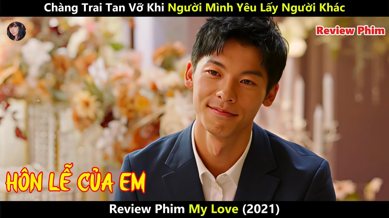 [Review Phim] Chàng Trai Tan Vỡ Khi Người Mình Yêu Lấy Người Khác