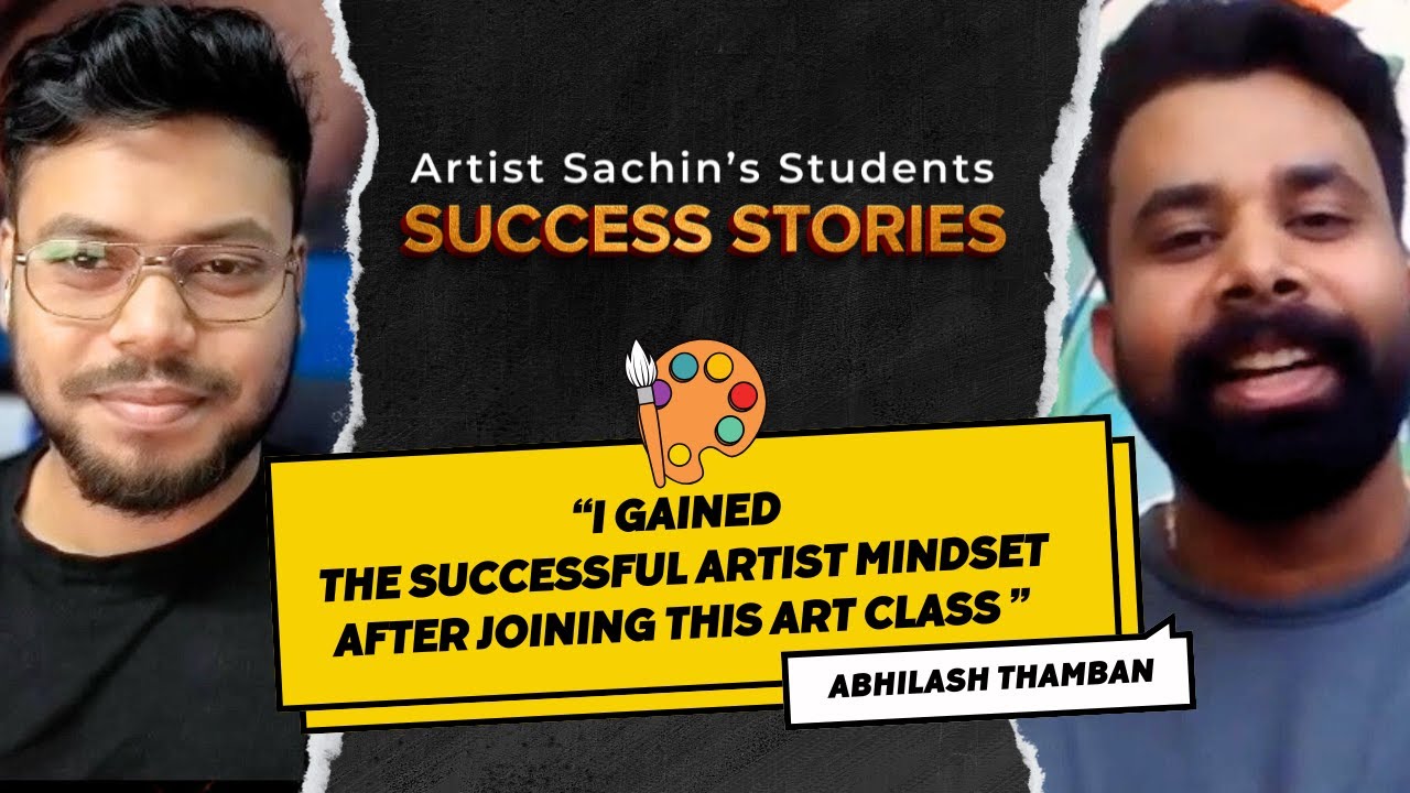 “I Gained The Successful Artist Mindset After Joining This Art Class” - Abhilash Thamban